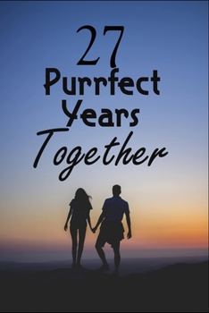 Paperback 27 Purrfect years Together: Wedding Anniversary Simple Blank Lined Writing Journal For valentines day gifts, Commitment day Gift For Lovers & Marr Book