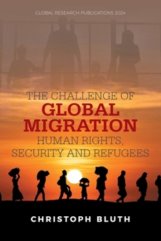 Paperback The Challenge of Global Migration - Human Rights, Security and Refugees Book