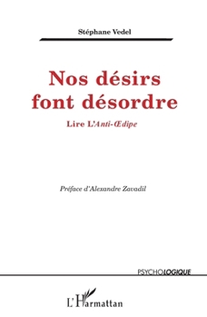 Nos désirs font désordre: Lire L'Anti-Oedipe