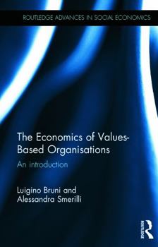 Hardcover The Economics of Values-Based Organisations: An Introduction Book