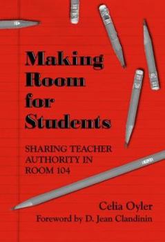 Paperback Making Room for Students: Sharing Teacher Authority in Room 104 Book