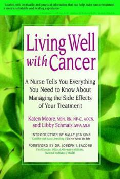 Mass Market Paperback Living Well with Cancer: A Nurse Tells You Everything You Need to Know about Managing the Side Effects Off Your Treatment Book