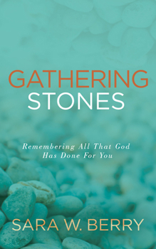 Paperback Gathering Stones: Remembering All That God Has Done for You Book