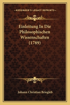 Paperback Einleitung In Die Philosophischen Wissenschaften (1789) [German] Book