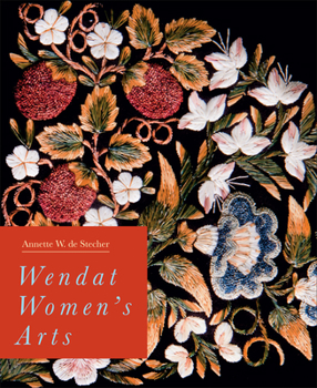 Hardcover Wendat Women's Arts: Volume 37 Book