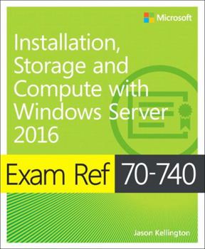 Paperback Exam Ref 70-740 Installation, Storage and Compute with Windows Server 2016 Book