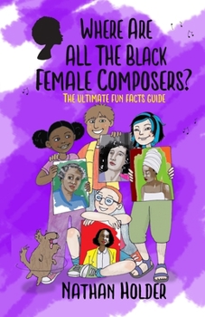 Paperback Where Are All The Black Female Composers?: The Ultimate Fun Facts Guide Book