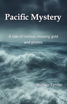 Paperback Pacific Mystery: A tale of rumour, missing gold, and pirates Book