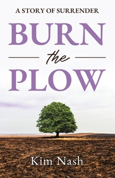 Paperback Burn The Plow: A Story of Surrender Book