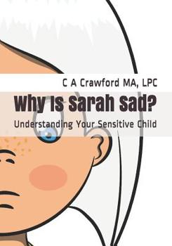 Paperback Why Is Sarah Sad?: Understanding Your Sensitive Child Book