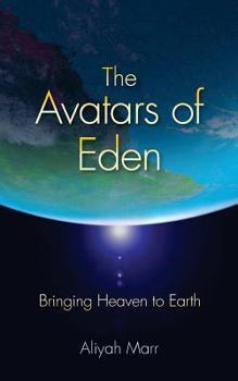 Paperback The Avatars of Eden: Bringing Heaven to Earth Book