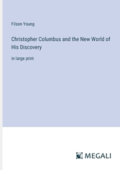Paperback Christopher Columbus and the New World of His Discovery: in large print Book