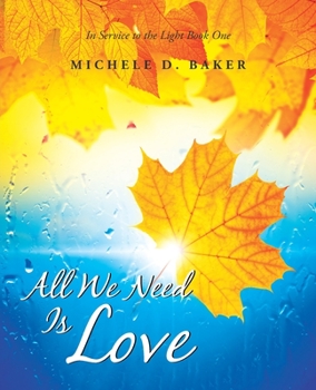 Paperback All We Need Is Love: In Service to the Light Book One Book