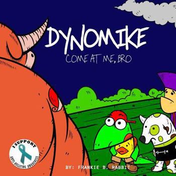 Paperback Dynomike: Come At Me, Bro (Anti-Bullying Books for Children, Self-Esteem Books, Age 3 - 8) Book