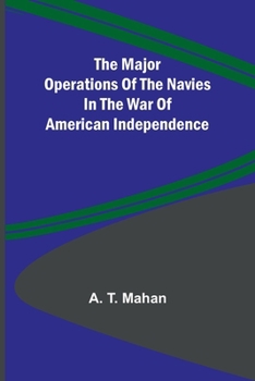 Major Operations of the Navies in the Wars of American Independence