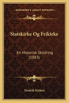 Paperback Statskirke Og Frikirke: En Historisk Skildring (1883) [Danish] Book