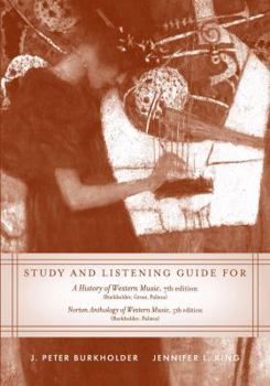 Paperback Study and Listening Guide: For a History of Western Music, Seventh Edition and Norton Anthology of Western Music, Fifth Edition Book