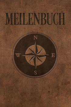 Meilenbuch: Logbuch für alle Segler oder Yacht, Sportboot, Schiff, Segelboot, Segelyacht Besitzer. Zum Nachweis der geleisteten Seemeilen für den SKS, ... Geschenk oder Geschenkidee (German Edition)