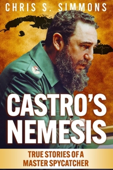 Paperback Castro's Nemesis: True Stories of a Master Spy-Catcher Book