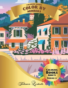 Coloring Books - Color by Numbers Adults: (Series 9) Coloring with numbers worksheets. Color by numbers for adults with colored pencils. Advanced color by numbers