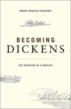 Hardcover Becoming Dickens: The Invention of a Novelist Book