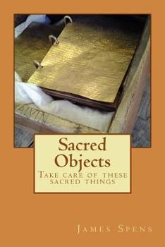 Paperback Sacred Objects: Take care of these sacred things Book