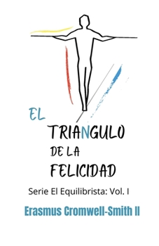 Paperback El triángulo de la felicidad: Serie El Equilibrista: Vol. I [Spanish] Book