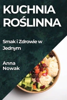 Paperback Kuchnia Ro&#347;linna: Smak i Zdrowie w Jednym [Polish] Book