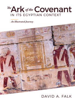Hardcover The Ark of the Covenant in Its Egyptian Context: An Illustrated Journey Book