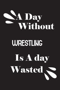 Paperback A day without wrestling is a day wasted Book