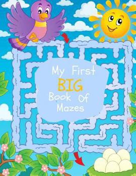 Paperback My First Big Book of Mazes: Maze Puzzles for Kids: Big Book Of Mazes for KIds Ages 4-8 Book