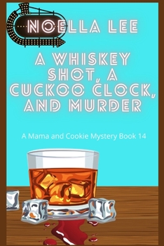 Paperback A Whiskey Shot, A Cuckoo Clock, and Murder Book