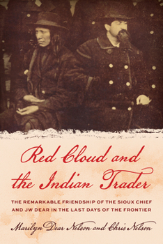 Paperback Red Cloud and the Indian Trader: The Remarkable Friendship of the Sioux Chief and JW Dear in the Last Days of the Frontier Book