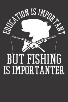 Paperback Fishing Notebook: Education Is Important But Fishing Is Importanter Bass Reel 6x9 Dot Grid Dotted 120 Pages for School College Book