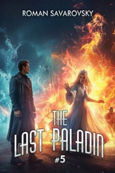 The Last Paladin (Book #5): An Action & Adventure Progression Fantasy Series - Book #5 of the Last Paladin