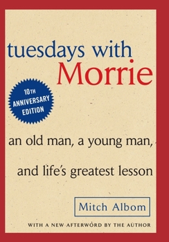 Hardcover Tuesdays with Morrie: An Old Man, a Young Man and Life's Greatest Lesson Book