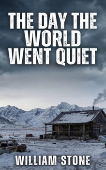 EMP The Day the World Went Quiet: An EMP Post Apocalypse Prepper Survival Thriller
