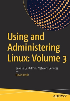 Paperback Using and Administering Linux: Volume 3: Zero to Sysadmin: Network Services Book