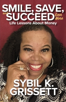 Smile, Save, and Succeed... Even More, Life Lessons about Money: Book Two