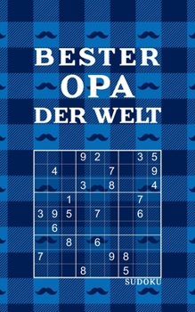 BESTER OPA DER WELT - Sudoku: Tolles Rätselbuch zum Verschenken an den Großvater 184 knifflige Rätsel Kleines Geschenk für Opa Geschenkidee zu Weihn