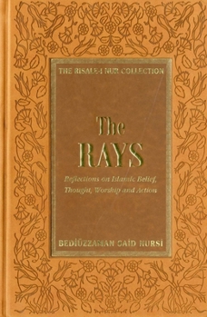 Hardcover The Rays: Reflections on Islamic Belief, Thought, Worship and Action Book