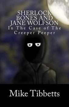 Paperback Sherlock Bones and Jane Wolfson: In The Case of The Creeper Peeper Book