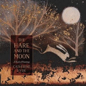 Hardcover The Hare and the Moon: A Book of Paintings Book