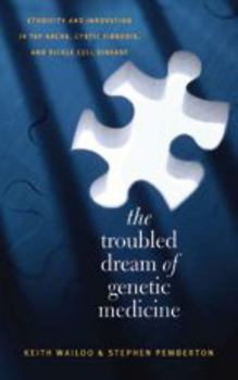 Paperback The Troubled Dream of Genetic Medicine: Ethnicity and Innovation in Tay-Sachs, Cystic Fibrosis, and Sickle Cell Disease Book