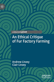 Hardcover An Ethical Critique of Fur Factory Farming Book