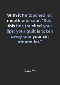 Isaiah 6:7 Notebook: With it he touched my mouth and said, "See, this has touched your lips; your guilt is taken away and your sin atoned for.": ... Christian Journal/Diary Gift, Doodle Present