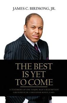 Paperback The Best Is Yet To Come: A Testimony of One Young Man's Redemption Book