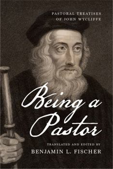 Paperback Being a Pastor: Pastoral Treatises of John Wycliffe Book