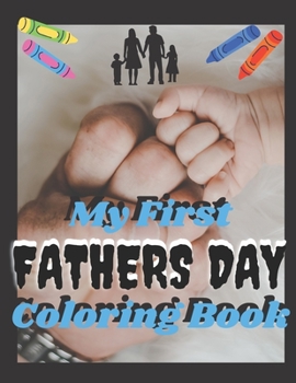Paperback My First Father Day Coloring Book: for kids Boy Girl Daughter Son Book