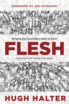 Paperback Flesh: Bringing the Incarnation Down to Earth Book